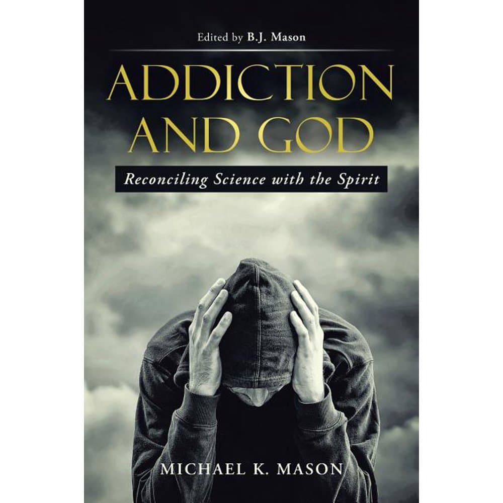 Addiction and God : Reconciling Science with the Spirit
