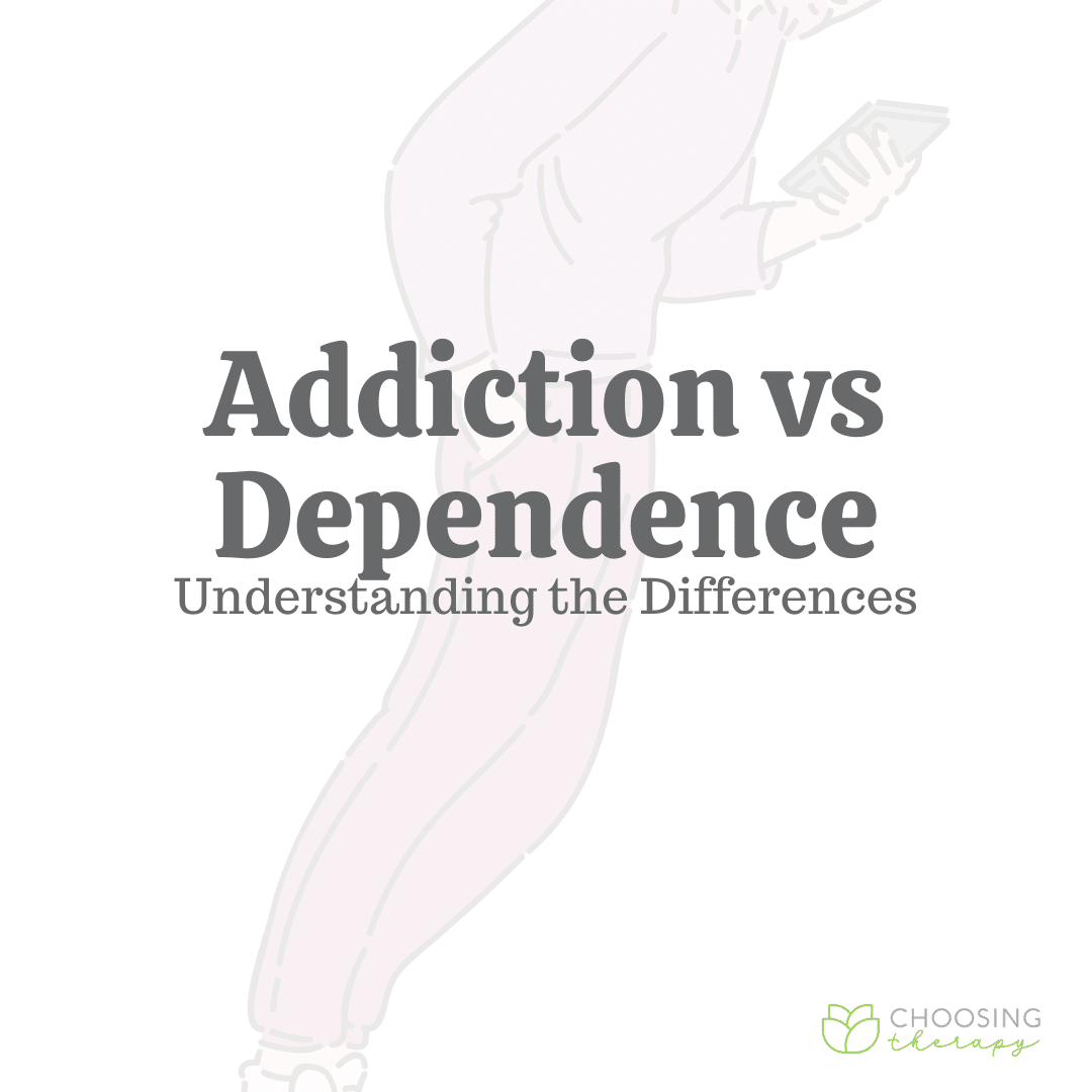 Addiction vs Dependence: Understanding the Differences