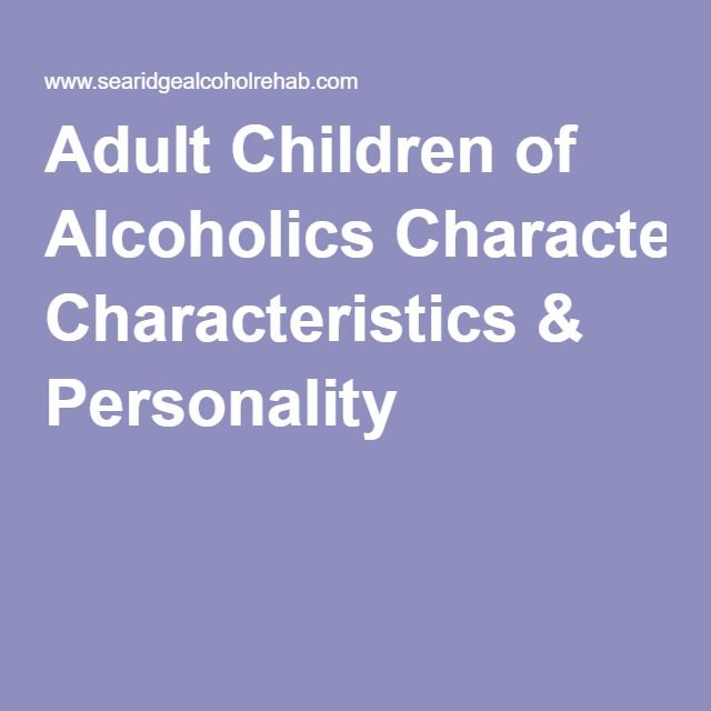 Adult Children of Alcoholics Characteristics &  Personality