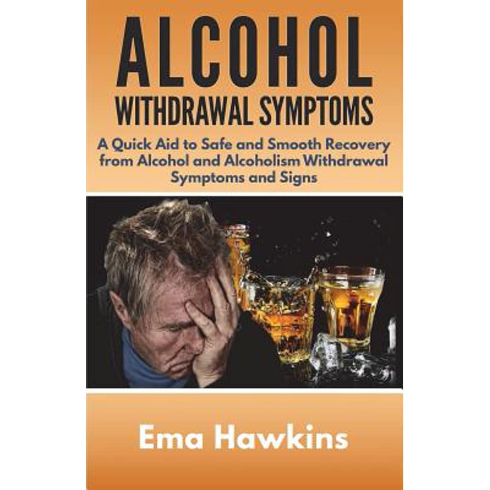 Alcohol Withdrawal Symptoms : A Quick Aid to Safe and Smooth Recovery ...