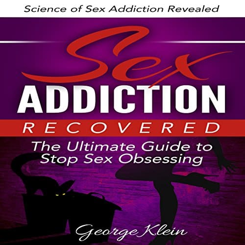 Amazon.com: Sex Addiction Recovered: The Ultimate Guide to Stop Sex ...