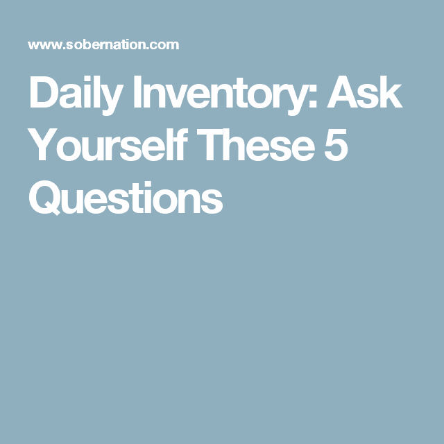 Daily Inventory: Ask Yourself These 5 Questions