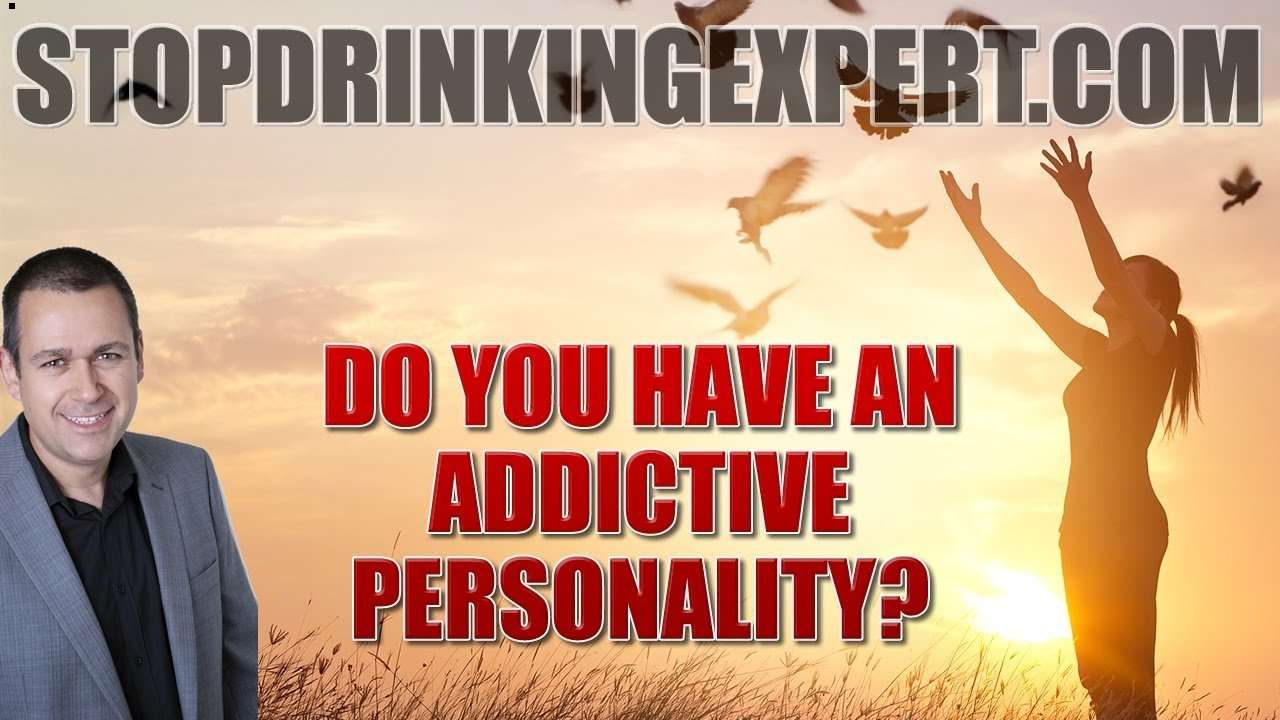 Do I Have an Addictive Personality or Alcohol Addiction ...