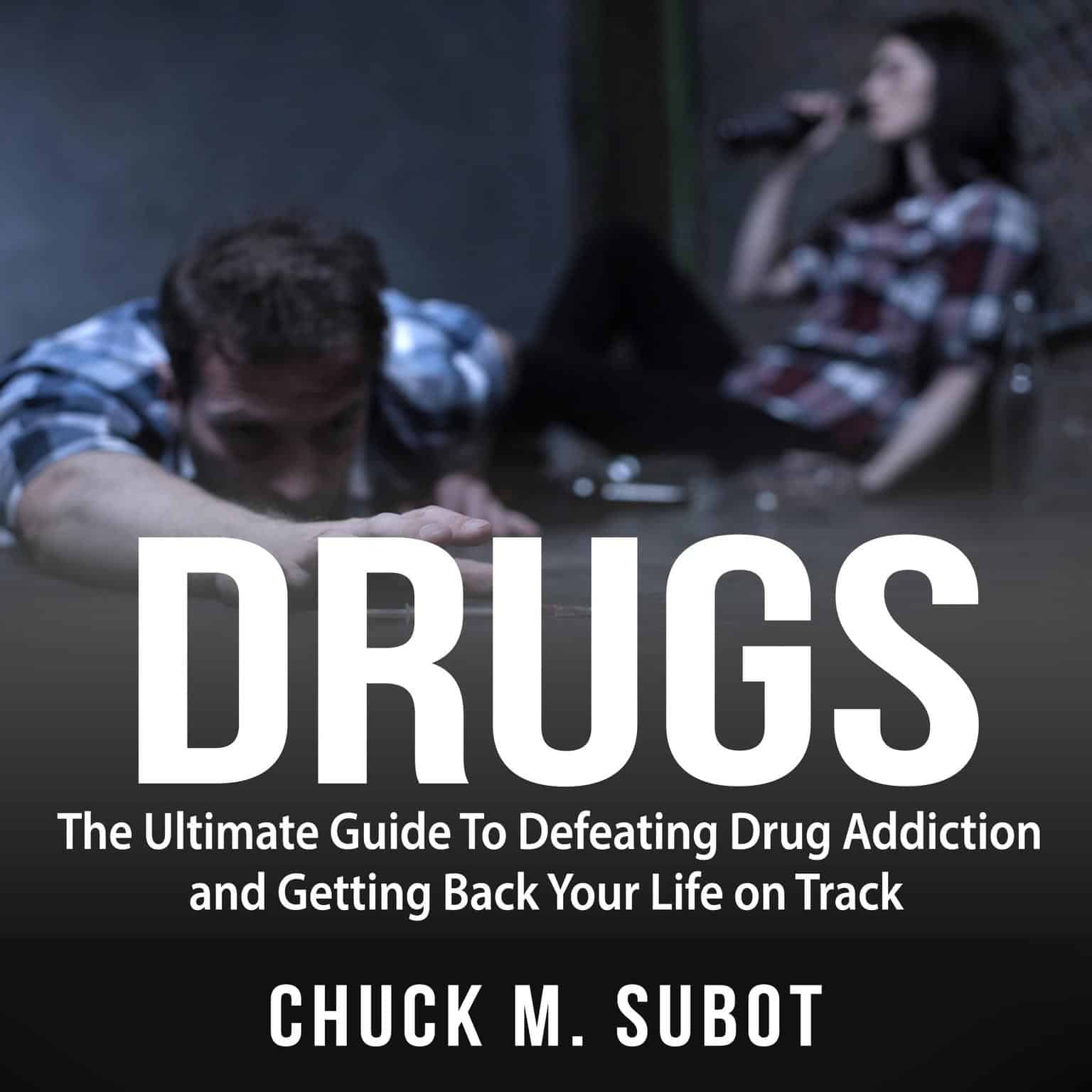 Drugs: The Ultimate Guide To Defeating Drug Addiction and Getting Back ...