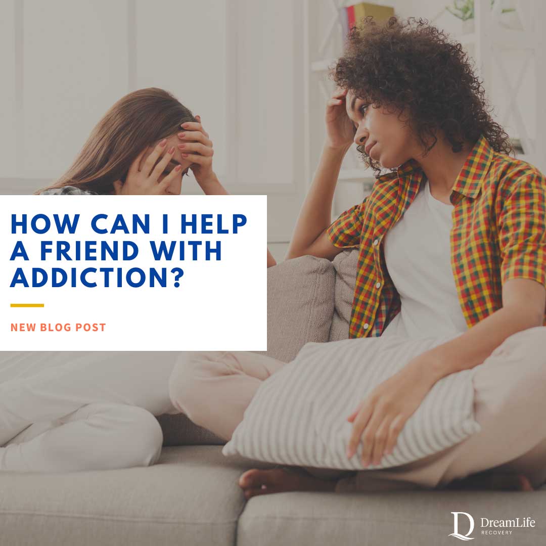 How Can I Help a Friend with Addiction?