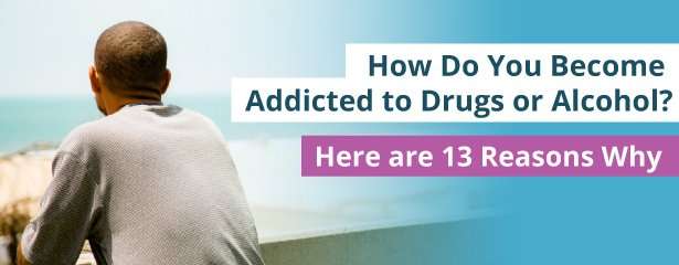 How Do You Become Addicted to Drugs or Alcohol? Here Are ...