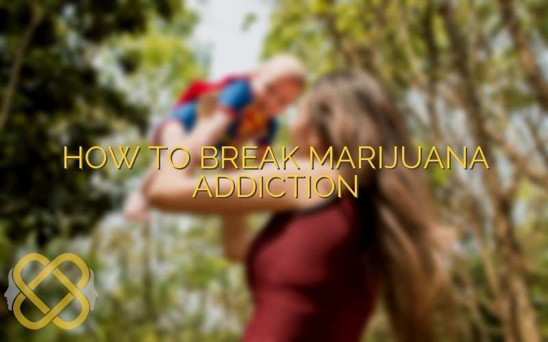 How to Break Marijuana Addiction