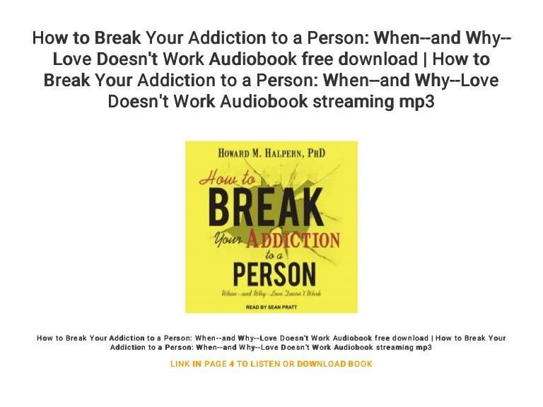 How to Break Your Addiction to a Person: When
