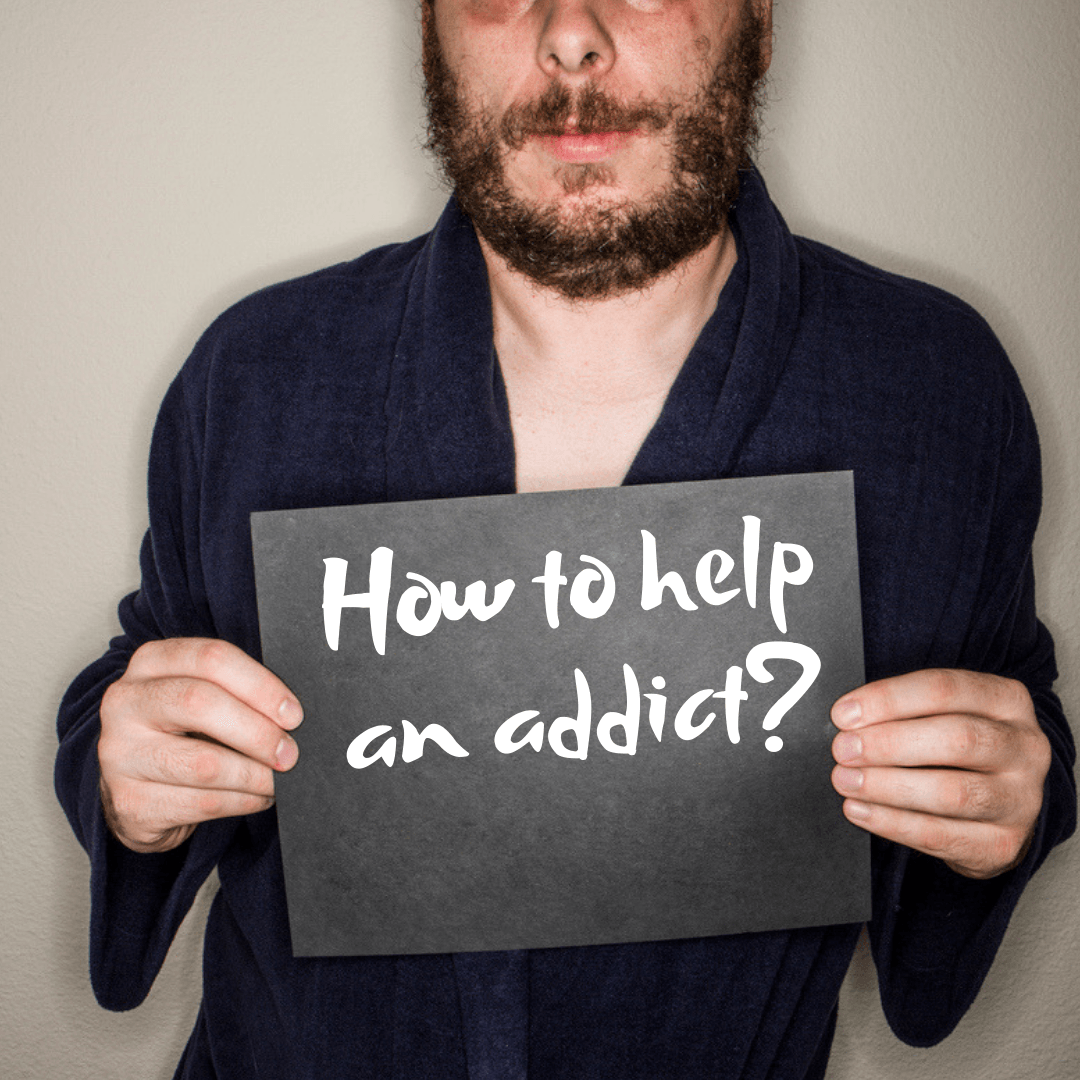 How to help an addict