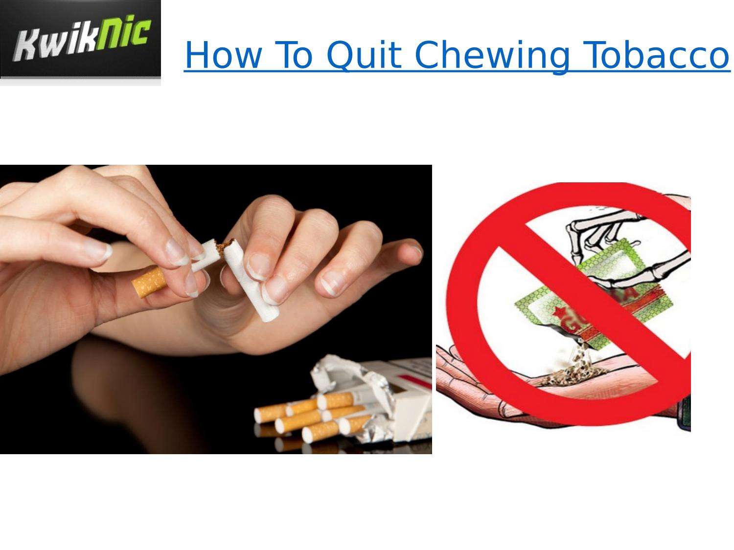 How To Quit Chewing Tobacco by Nicotine Gum