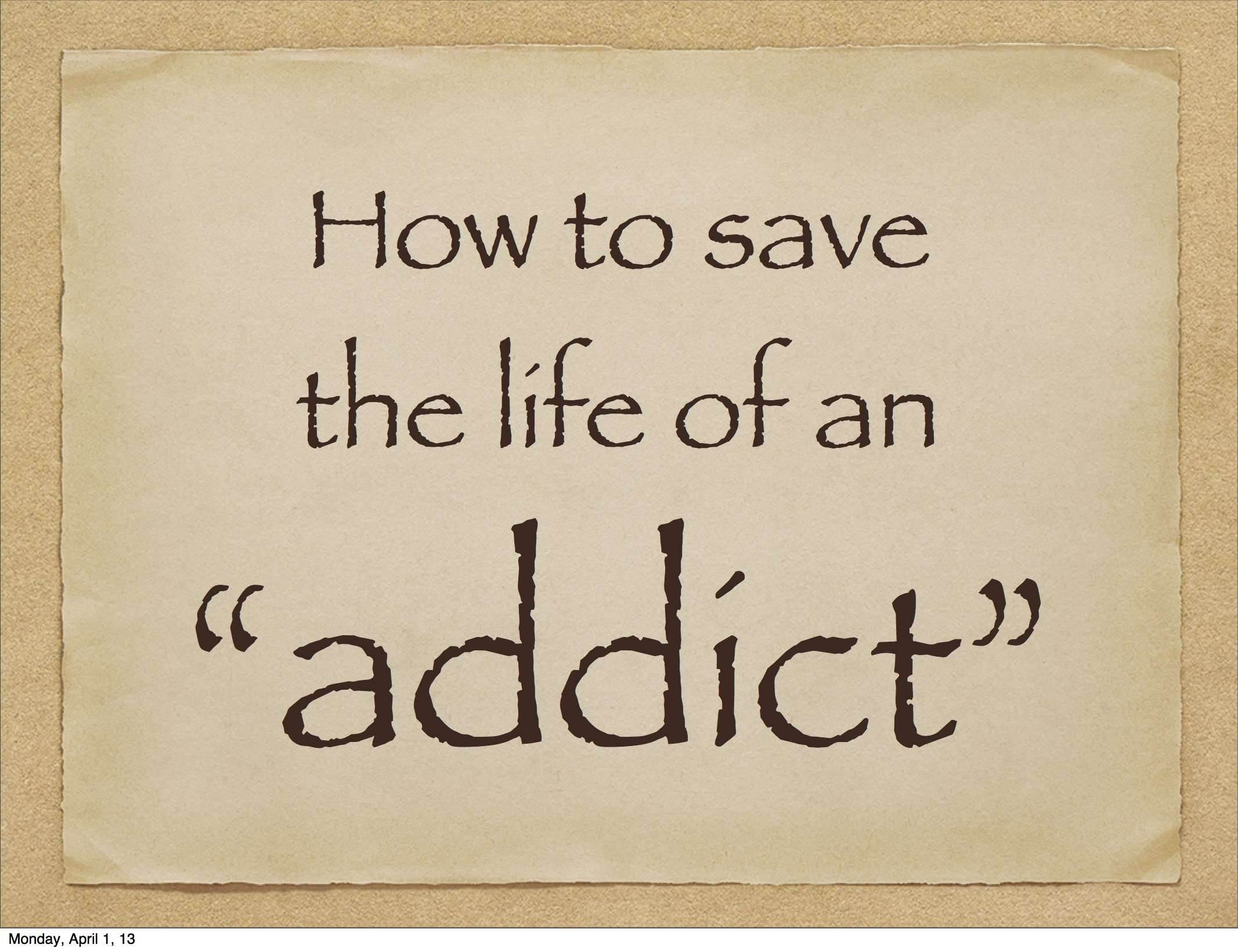 How to save the life of an addict?