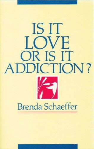 Is It Love or Is It Addiction? Paperback Brenda Schaeffer ...