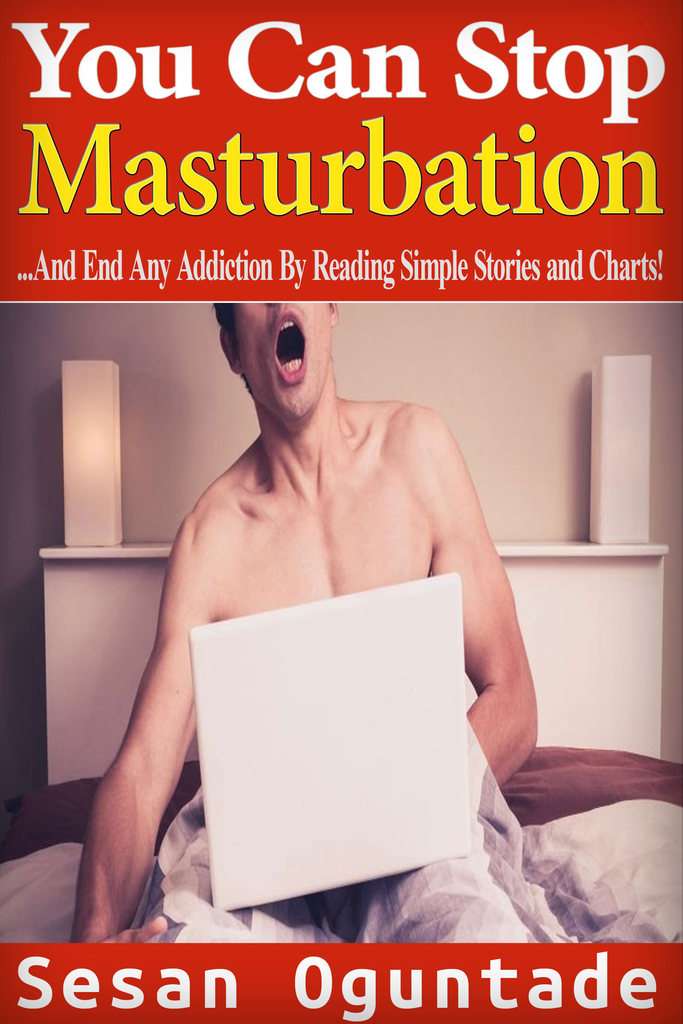 Read You Can Stop Masturbation...And End Any Addiction By ...