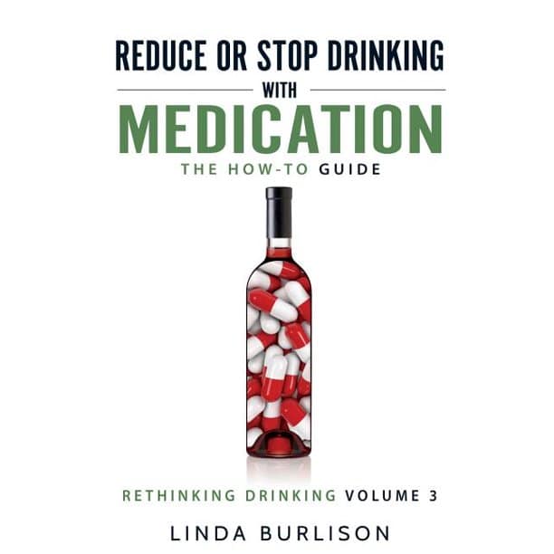 Rethinking Drinking: Reduce or Stop Drinking with Medication: The How ...