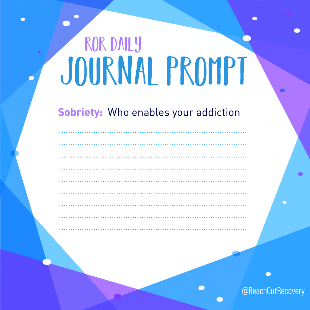 Sobriety Journal Prompt: Who Enables Your Addiction