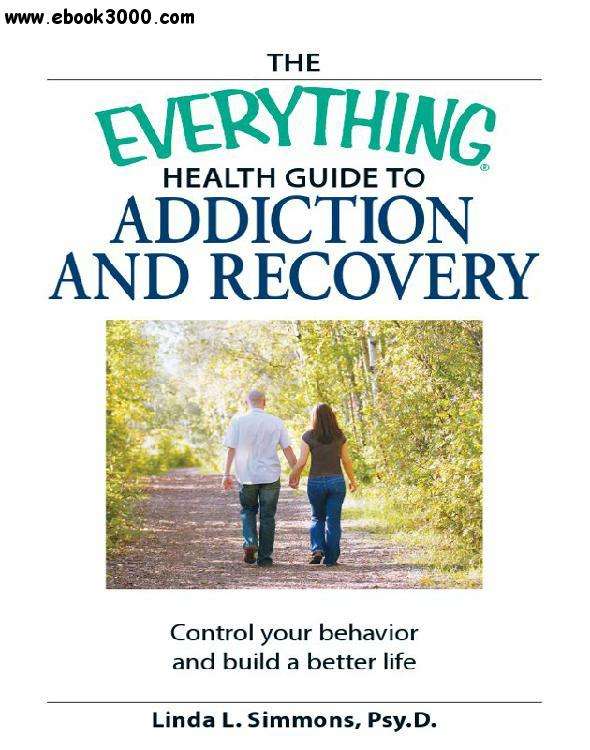 The Everything Health Guide to Addiction and Recovery ...