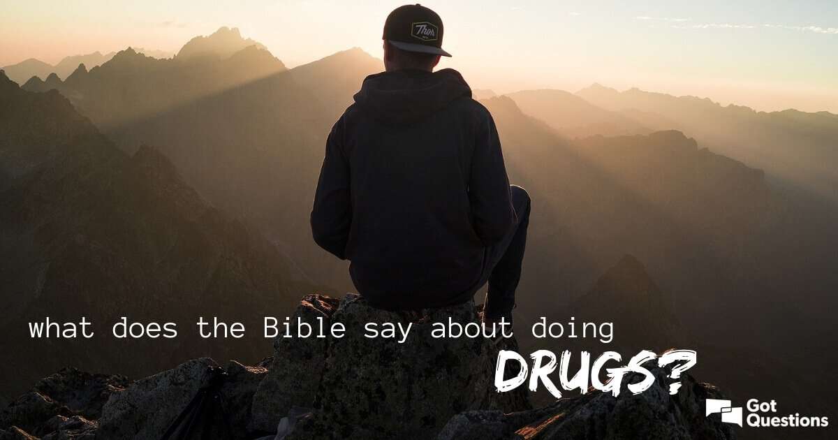 What does the Bible say about doing drugs?