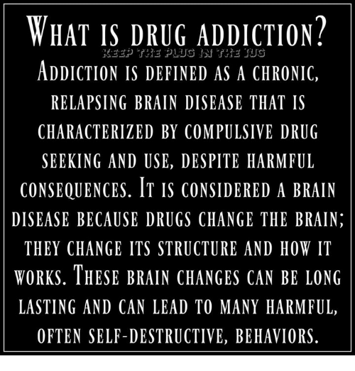 WHAT IS DRUG ADDICTION? ADDICTION IS DEFINED AS a CHRONIC ...